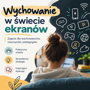Wychowanie w erze ekranów – 22.10.2026, 18:00-19:30, Anna Szemraj