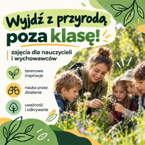 Wyjdź z przyrodą poza klasę! 19.10.26, 18:00-19:30, Anna Lang
